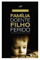 Capa do e-book Família Doente, um Filho Ferido