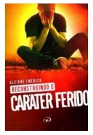 Capa do e-book Reconstruindo o Caráter Ferido